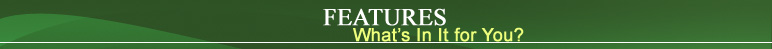 Features - What's In It For You?